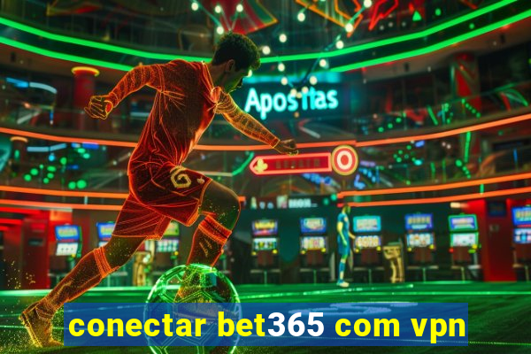 conectar bet365 com vpn